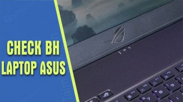 Cách check bảo hành laptop Asus | Trung tâm bảo hành Asus
