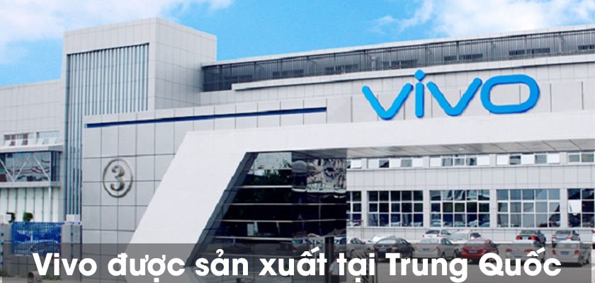 Điện thoại Vivo của nước nào sản xuất