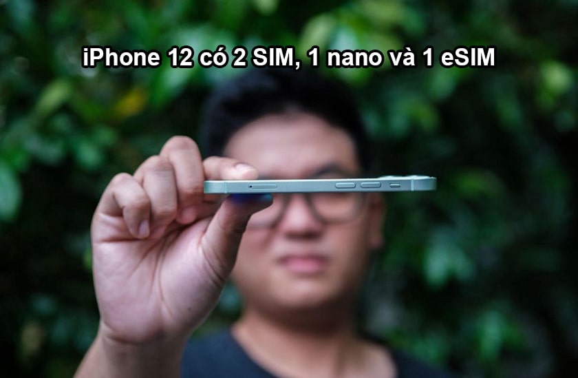 iPhone 12 (Mini, Pro, Pro Max) có mấy SIM