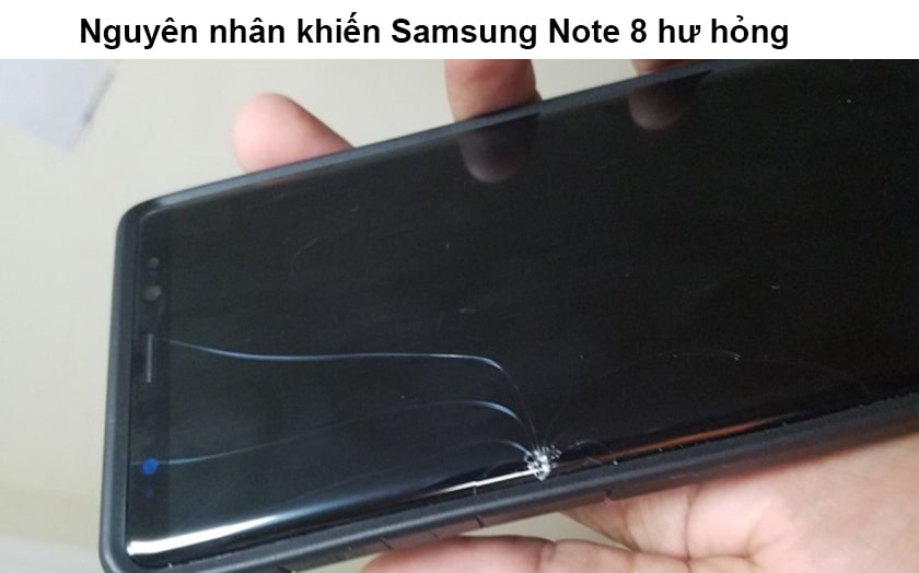Nguyên nhân khiến Samsung Note 8 hư hỏng