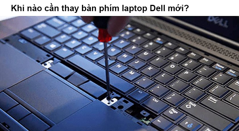 Khi nào cần thay bàn phím laptop Dell mới?