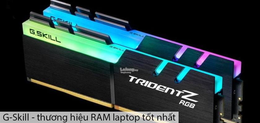 G-Skill - thương hiệu RAM laptop tốt nhất thị trường hiện nay
