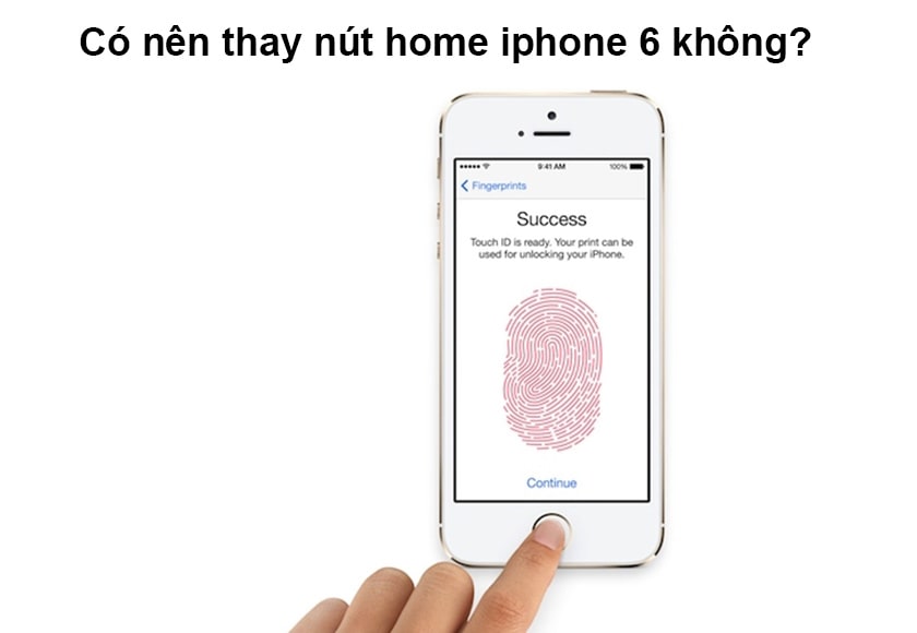 Có nên thay nút home iPhone 6 không?