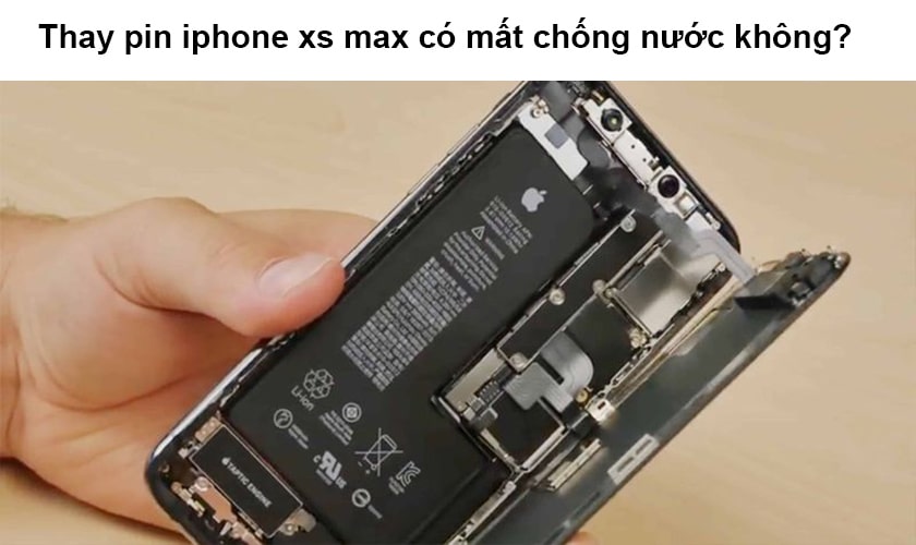 Thay pin iPhone xs max có mất chống nước không?