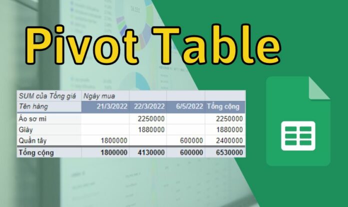 pivot table trong google sheet