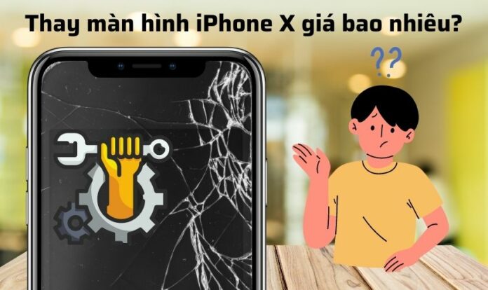 Thay màn hình iPhone X giá bao nhiêu tại TPHCM, Hà Nội?