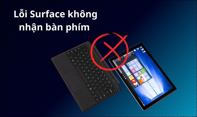 Nguyên nhân Surface không kết nối được bàn phím