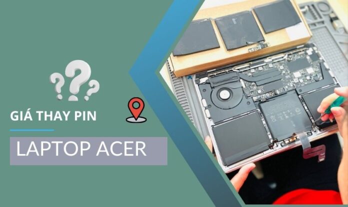 Giá thay pin laptop Acer uy tín, giá rẻ